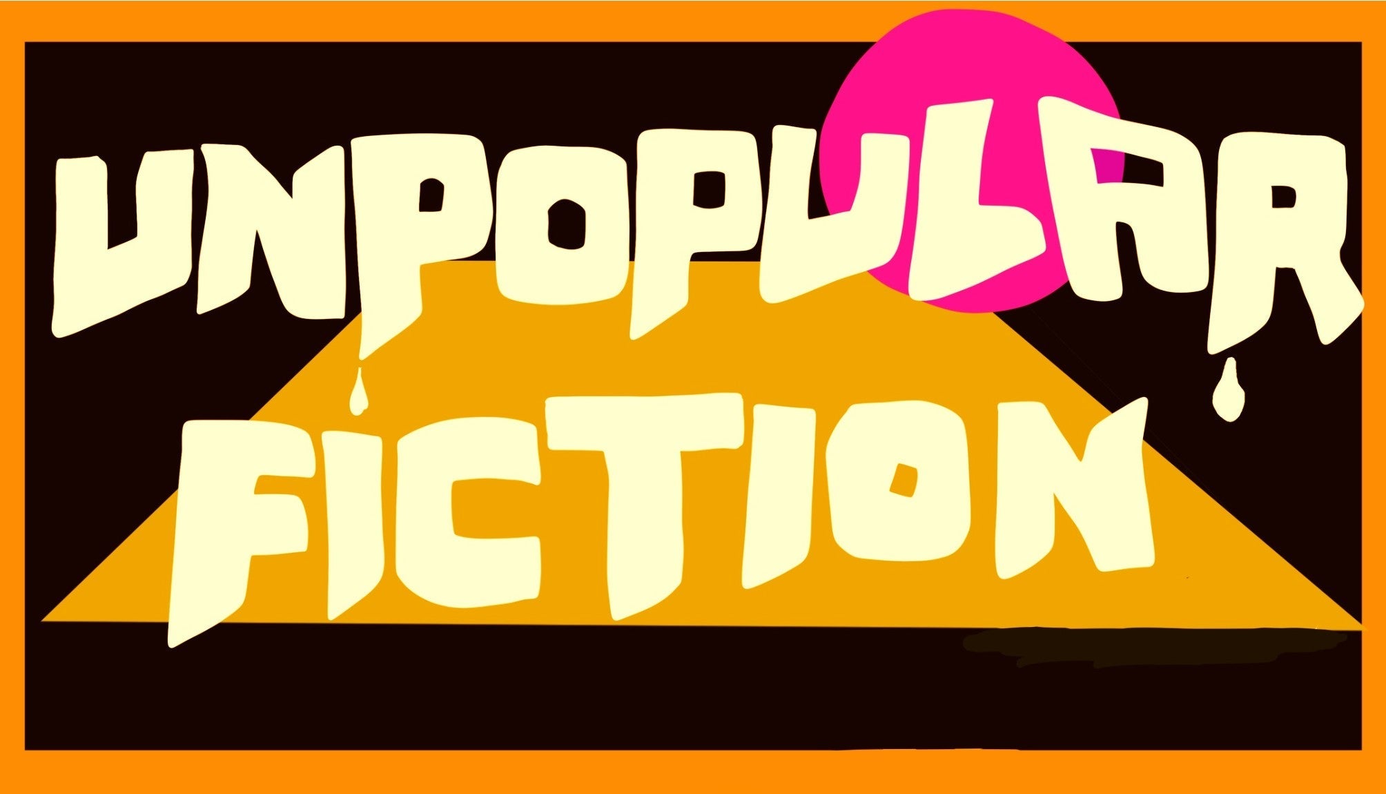 Welcome to Unpopular Fiction